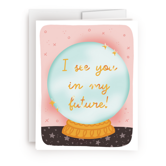 "I See You In My Future" Crystal Ball Love Greeting Card