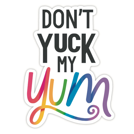 Don't Yuck My Yum Sticker