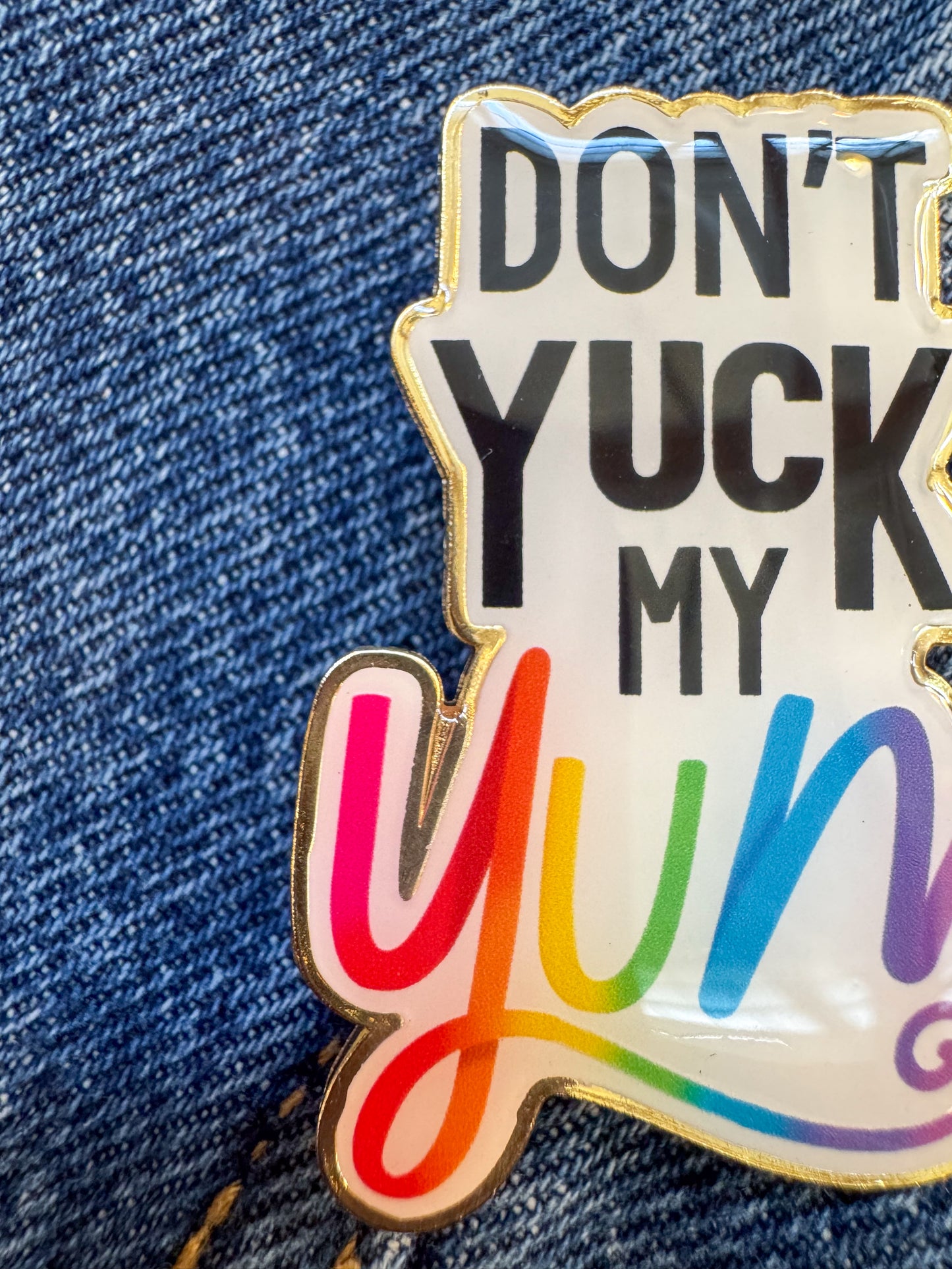 Don’t Yuck My Yum Enamel Pin