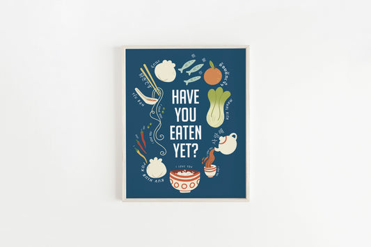 Have You Eaten Yet Art Print