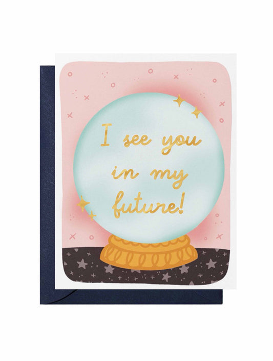 "I See You In My Future" Crystal Ball Love Greeting Card
