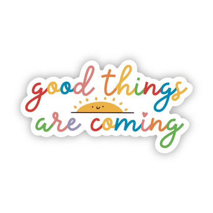 Vinyl Sticker-Good Things Are Coming (Motivational, Affirmation)