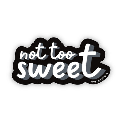 Vinyl Sticker-Not Too Sweet (Food, Asian, Funny Phrase)