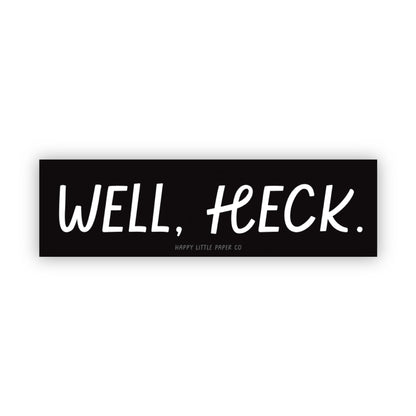 Vinyl Sticker-Well Heck (Funny Phrase)