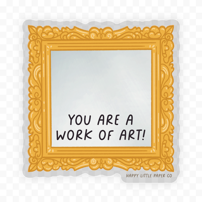 Mirror Vinyl Sticker-Are A Work Of Art (Motivational, Affirmation, Self-love))