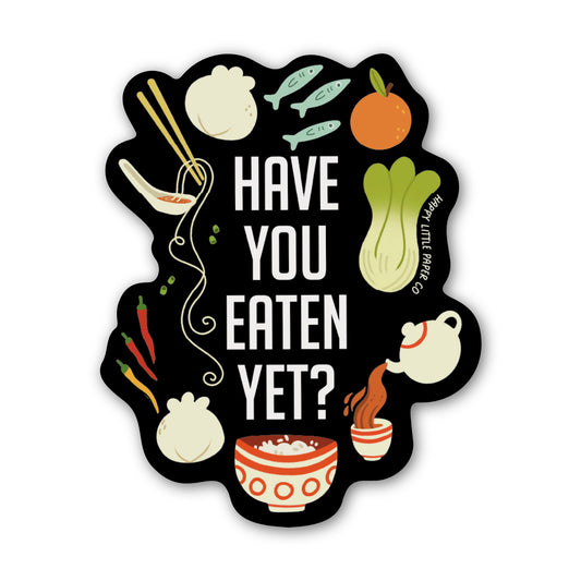 Have You Eaten Yet Sticker
