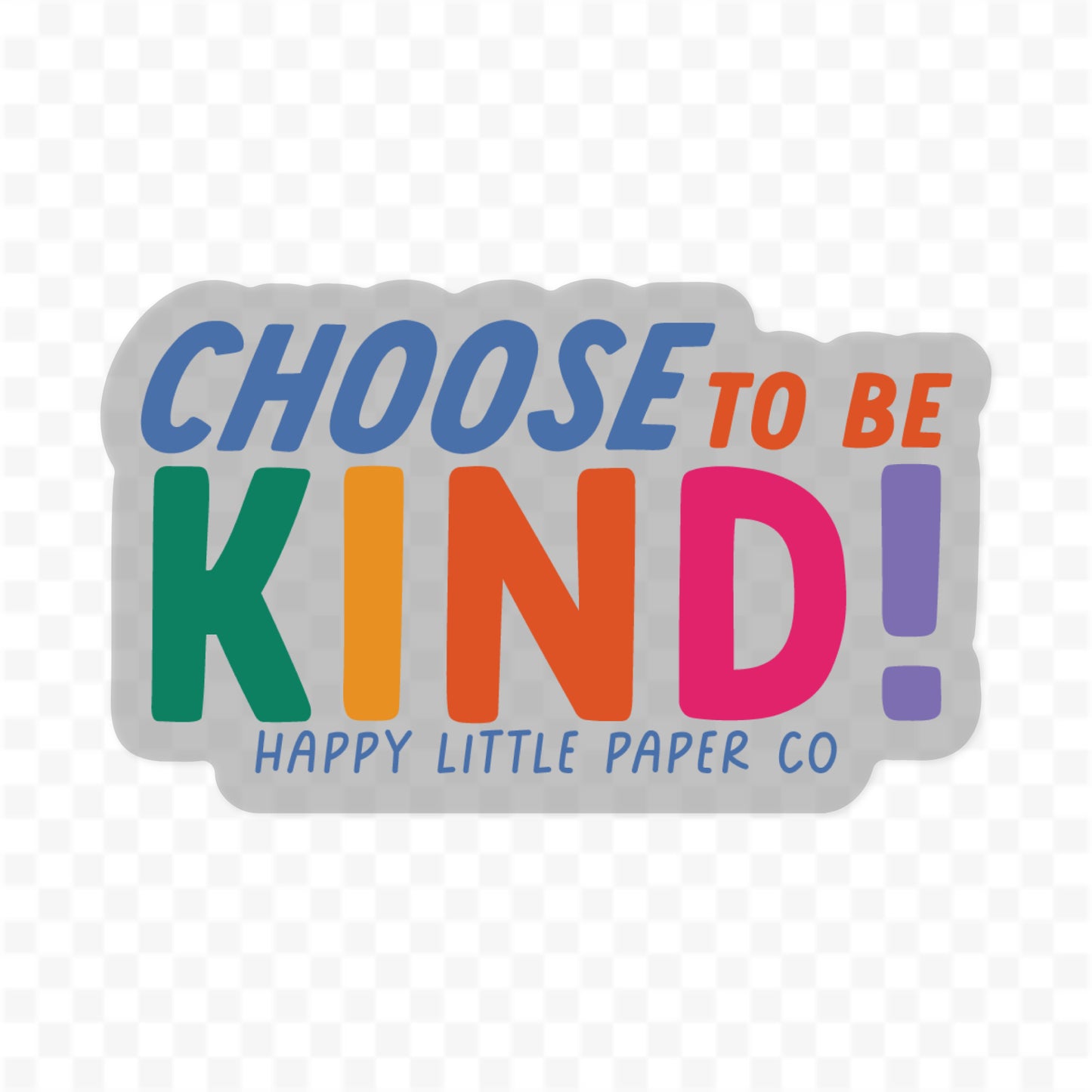 Vinyl Sticker-Choose To Be Kind (Motivational)