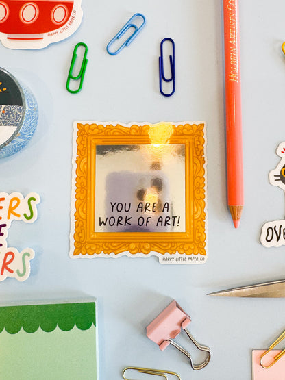 Mirror Vinyl Sticker-Are A Work Of Art (Motivational, Affirmation, Self-love))