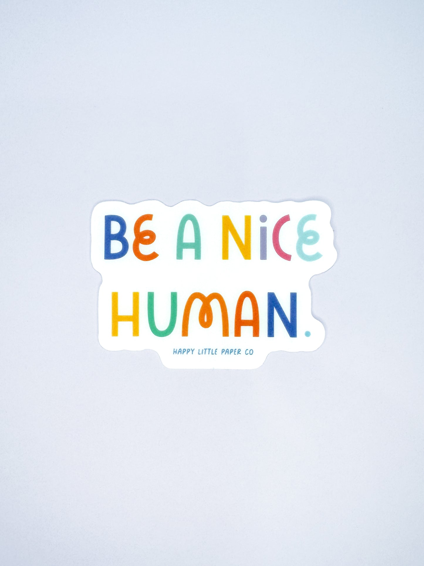 Vinyl Sticker-Be A Nice Human (Motivational, Affirmation)