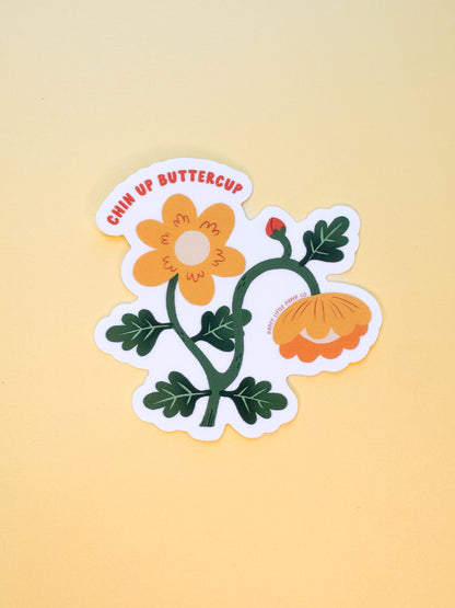 Vinyl Sticker-Chin Up Buttercup (Flower, Pun, Motivational, Affirmation)