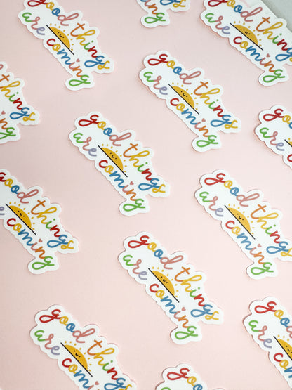 Vinyl Sticker-Good Things Are Coming (Motivational, Affirmation)