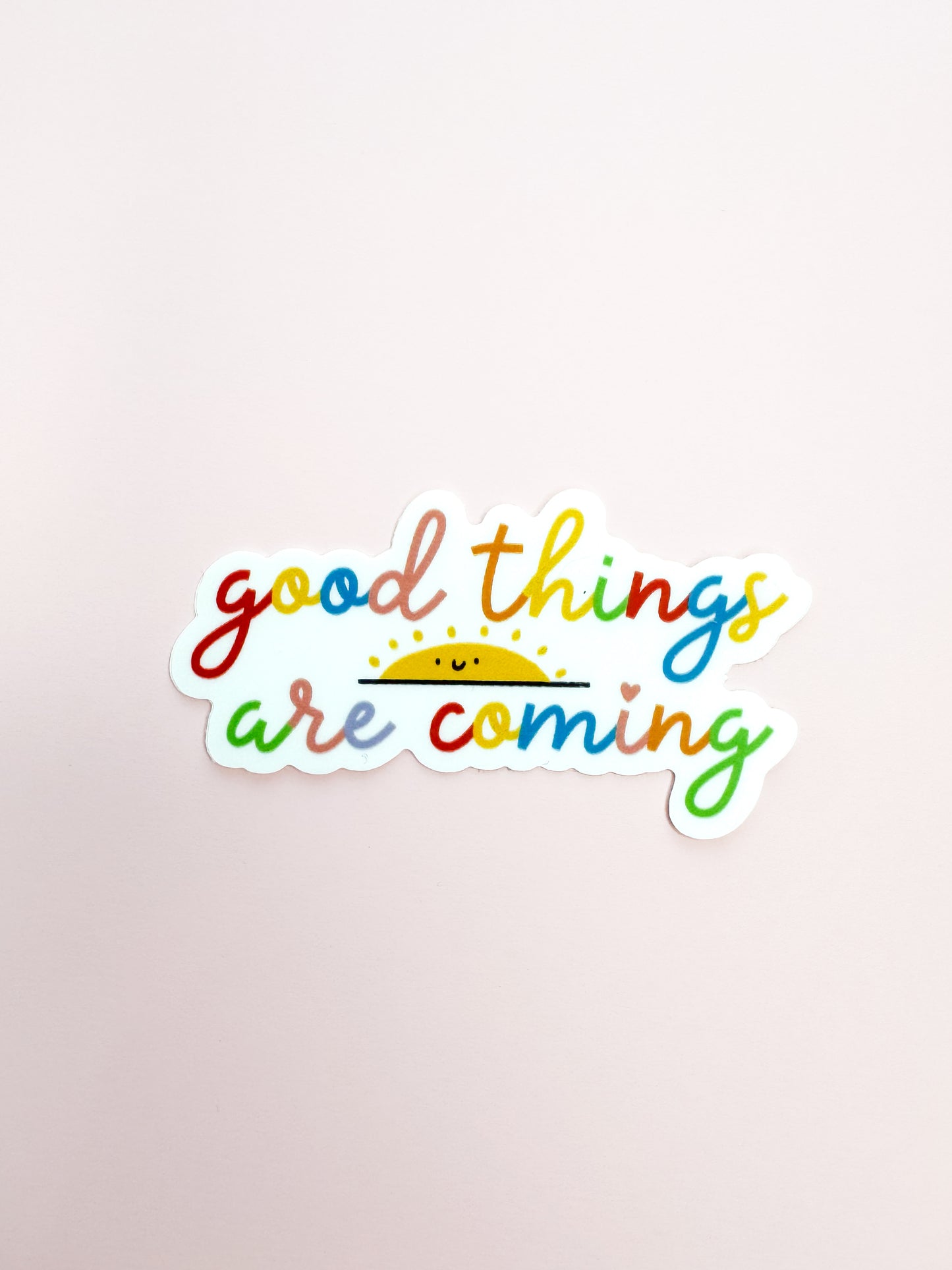Vinyl Sticker-Good Things Are Coming (Motivational, Affirmation)
