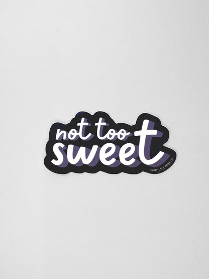 Vinyl Sticker-Not Too Sweet (Food, Asian, Funny Phrase)