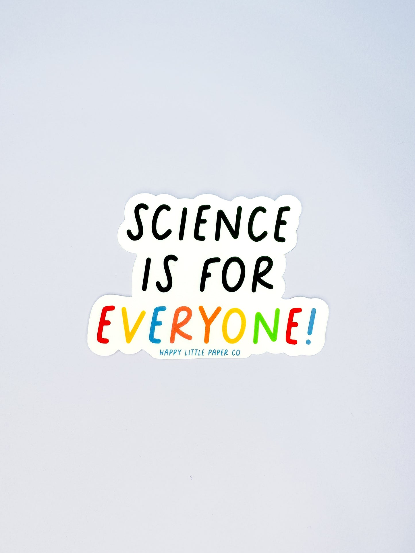 Vinyl Sticker-Science Is For Everyone  (STEM, Teacher, Feminist)