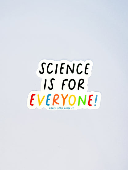 Vinyl Sticker-Science Is For Everyone  (STEM, Teacher, Feminist)