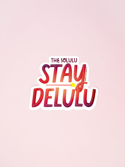 Vinyl Sticker-The Solulu, Stay Delulu (Funny, Trending, TikTok)