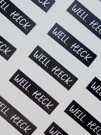 Vinyl Sticker-Well Heck (Funny Phrase)